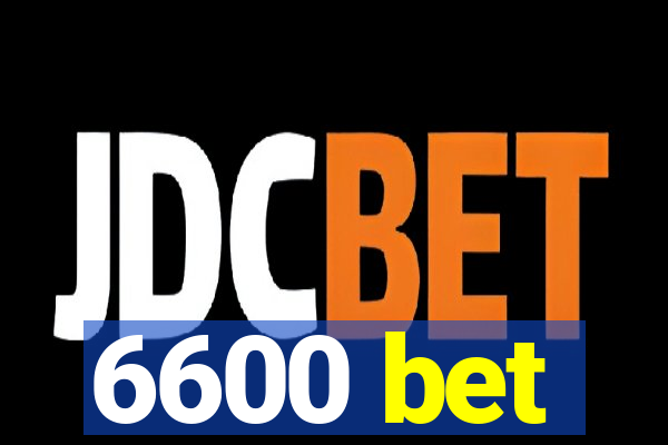 6600 bet